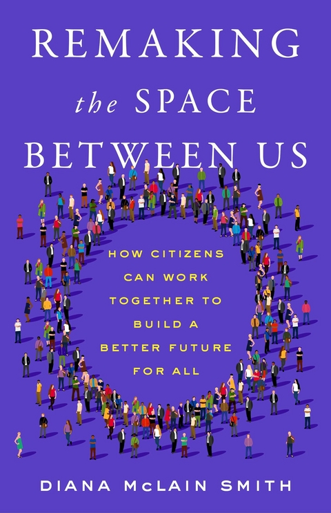 Remaking the Space Between Us -  Diana McLain Smith