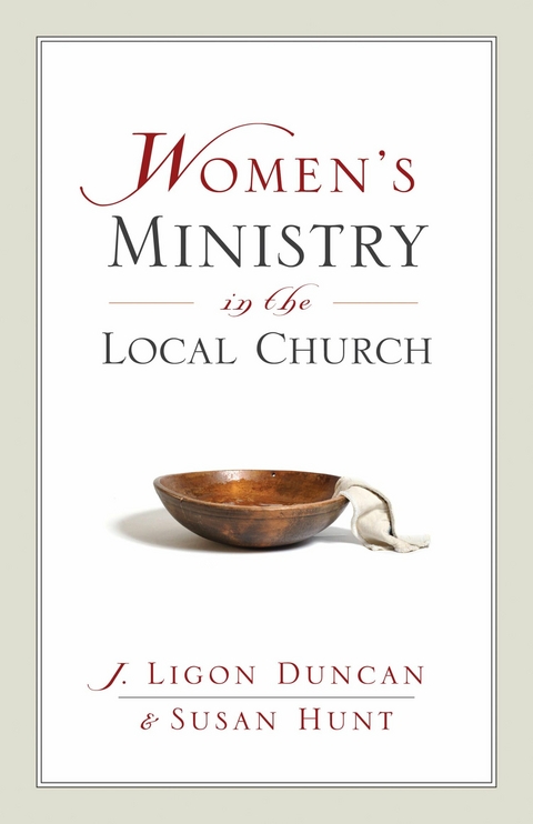 Women's Ministry in the Local Church -  Ligon Duncan,  Susan Hunt