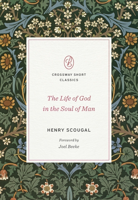 The Life of God in the Soul of Man (Foreword by Joel Beeke) -  Henry Scougal