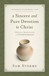 A Sincere and Pure Devotion to Christ (Vol. 2, 2 Corinthians 7-13) -  Sam Storms