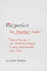 The Imperfect Pastor -  Zack Eswine