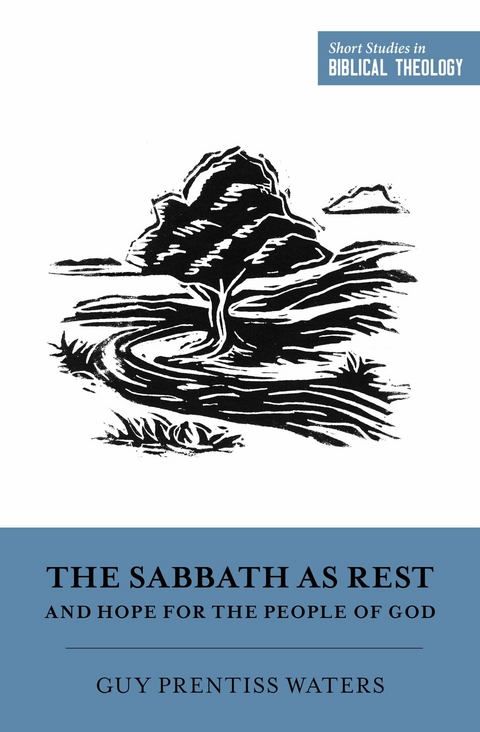 The Sabbath as Rest and Hope for the People of God -  Guy Prentiss Waters