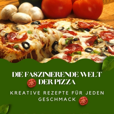 Die faszinierende Welt der Pizza - Andreas Klein