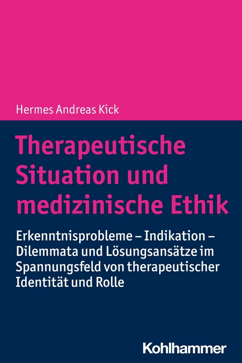 Therapeutische Situation und medizinische Ethik - Hermes Andreas Kick