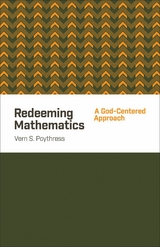 Redeeming Mathematics -  Vern S. Poythress