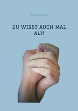 Du wirst auch mal alt! - Corinna Schonert