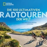 Die 100 ultimativen Radtouren der Welt -  Roff Smith,  Kate Courtney