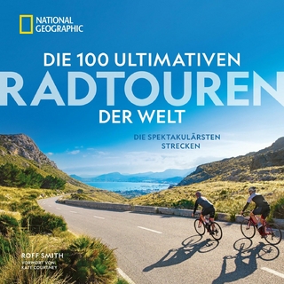 Die 100 ultimativen Radtouren der Welt - Roff Smith; Kate Courtney