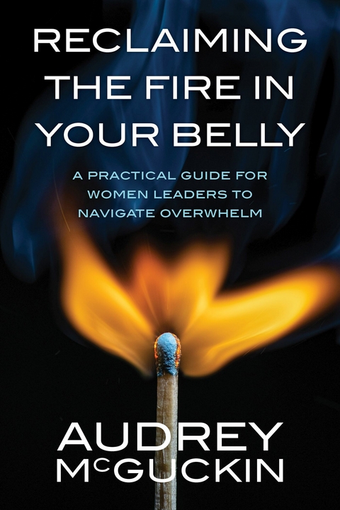 Reclaiming the Fire in Your Belly -  Audrey McGuckin