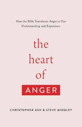 The Heart of Anger -  Christopher Ash,  Steve Midgley