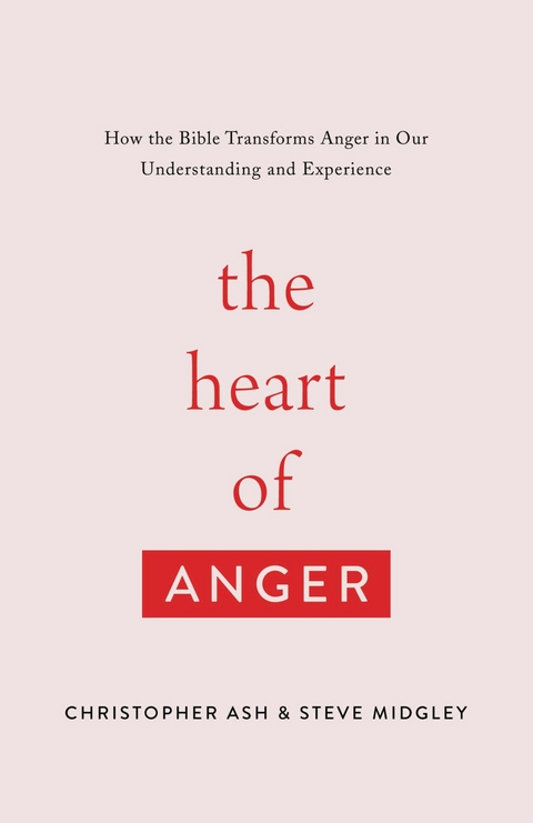 The Heart of Anger -  Christopher Ash,  Steve Midgley