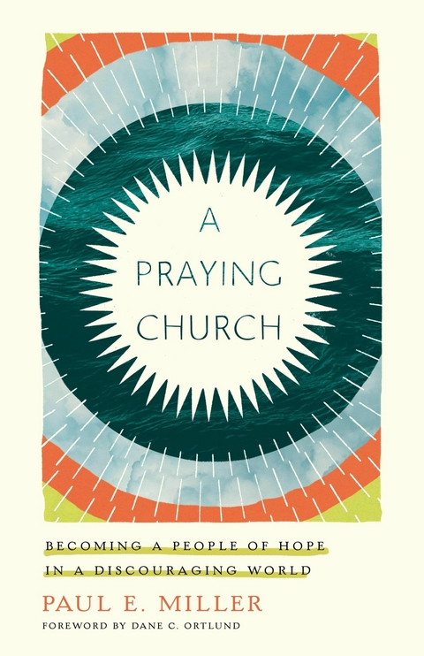 A Praying Church -  Paul E. Miller