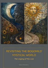 Revisiting the Bogomils' Mystical World - Elena MOROZOVA