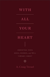 With All Your Heart -  A. Craig Troxel