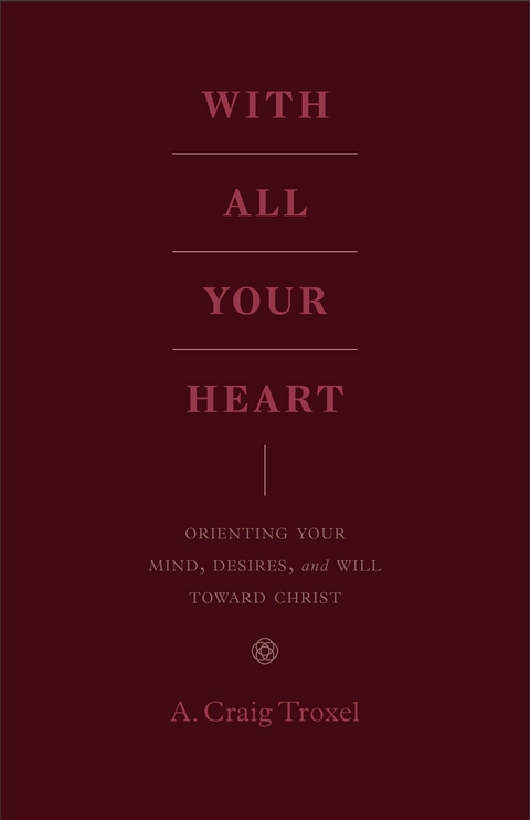 With All Your Heart -  A. Craig Troxel