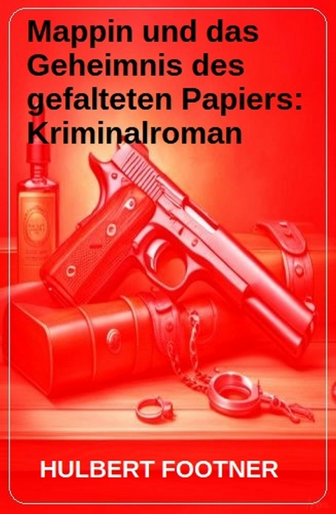 Mappin und das Geheimnis des gefalteten Papiers: Kriminalroman -  Hulbert Footner