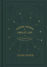 Good News of Great Joy -  John Piper