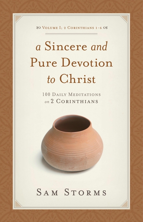 A Sincere and Pure Devotion to Christ (Vol. 1, 2 Corinthians 1-6) -  Sam Storms