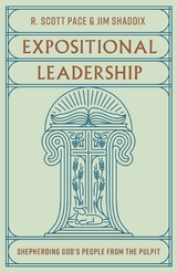 Expositional Leadership -  R. Scott Pace,  Jim Shaddix