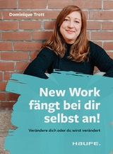 New Work fängt bei dir selbst an! - Dominique Trott