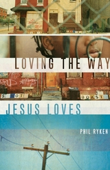 Loving the Way Jesus Loves -  Philip Graham Ryken