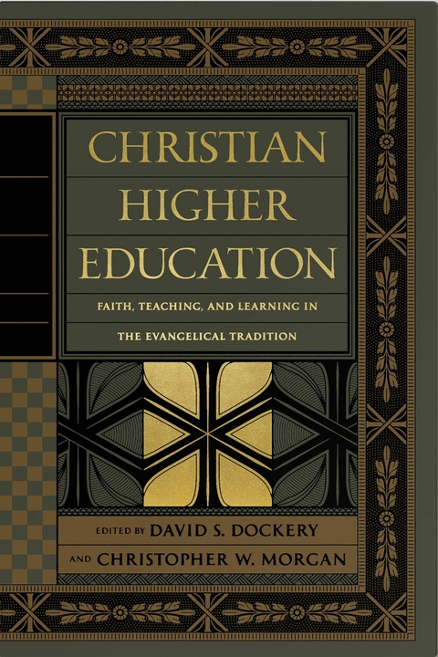 Christian Higher Education -  David S. Dockery,  Christopher W. Morgan