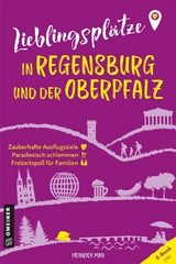 Lieblingsplätze in Regensburg und der Oberpfalz - Heinrich May