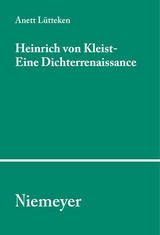 Heinrich von Kleist - Eine Dichterrenaissance - Anett Lütteken