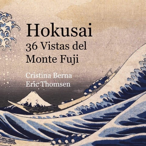 Hokusai 36 Vistas del Monte Fuji - Cristina Berna, Eric Thomsen