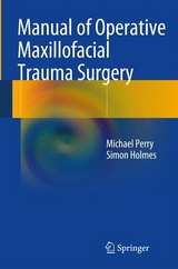 Manual of Operative Maxillofacial Trauma Surgery - Michael Perry, Simon Holmes