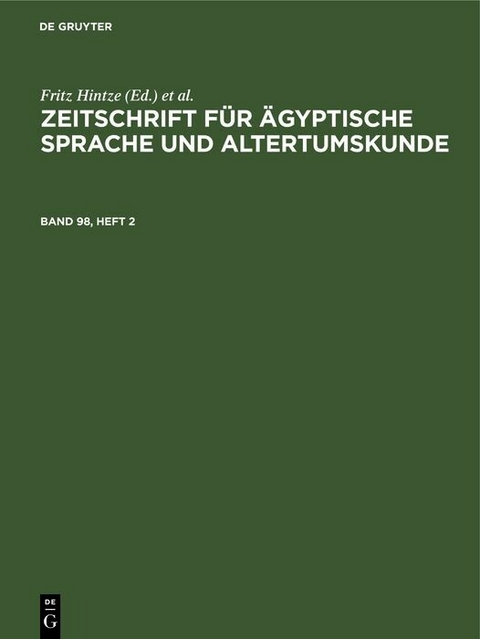 Zeitschrift für Ägyptische Sprache und Altertumskunde. Band 98, Heft 2 - 