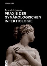 Praxis der Gynäkologischen Infektiologie - Ioannis Mylonas