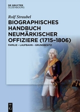 Biographisches Handbuch neumärkischer Offiziere (1715–1806) - Rolf Straubel