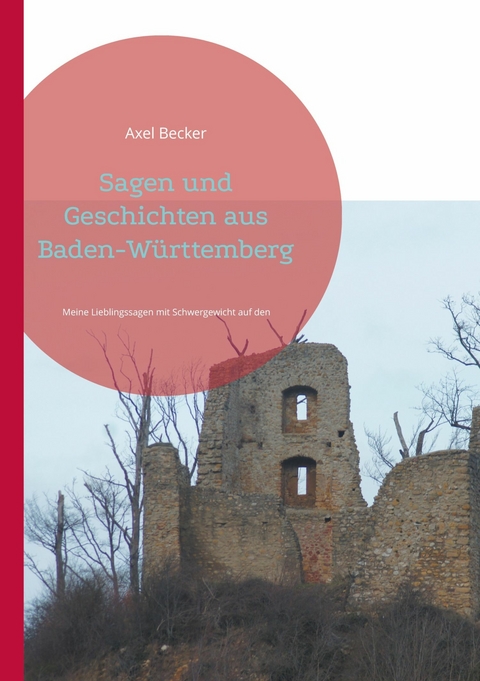 Sagen und Geschichten aus Baden-Württemberg - Axel Becker