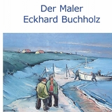 Der Maler Eckhard Buchholz - 