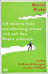 Ich könnte hier stundenlang sitzen und auf den Rasen schauen -  Moritz Rinke