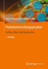 Produktentwicklungsprojekte - Aufbau, Ablauf und Organisation - Josef Schlattmann, Arthur Seibel