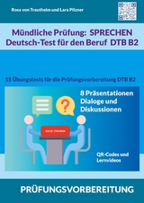 Mündliche Prüfung Sprechen B2 Deutsch-Test für den Beruf / DTB - Rosa von Trautheim, Lara Pilzner