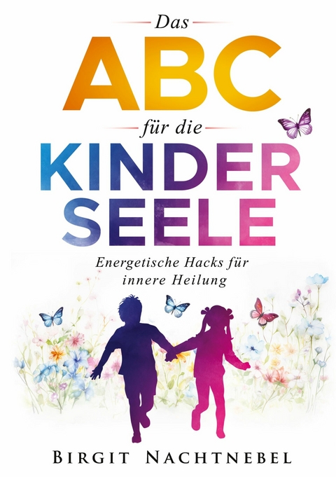 Das ABC für die Kinderseele -  Birgit Nachtnebel