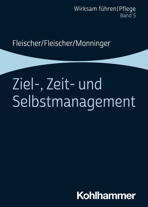 Ziel-, Zeit- und Selbstmanagement - Werner Fleischer, Benedikt Fleischer, Martin Monninger