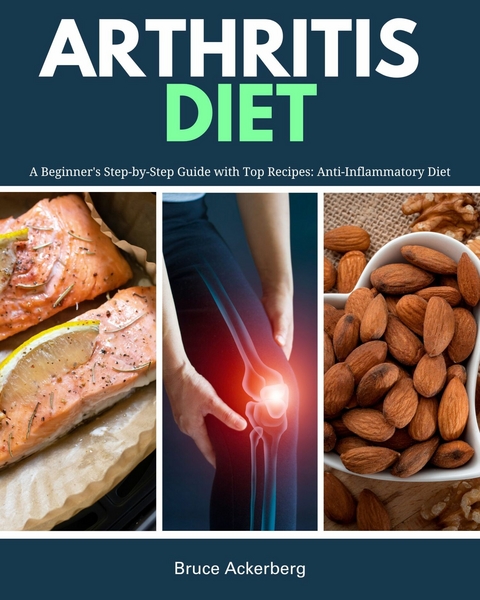 Arthritis Diet -  Bruce Ackerberg