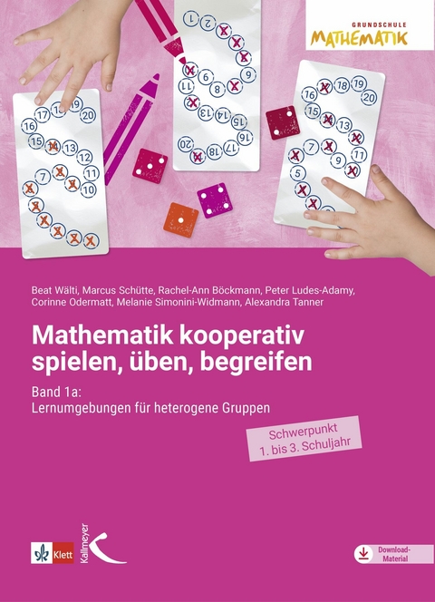 Mathematik kooperativ spielen, üben, begreifen - Beat Wälti, Marcus Schütte, Rachel-Ann Böckmann, Peter Ludes-Adamy, Corinne Odermatt, Melanie Simonini-Widmann, Alexandra Tanner