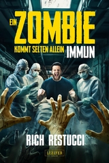 EIN ZOMBIE KOMMT SELTEN ALLEIN 2: IMMUN -  Rich Restucci