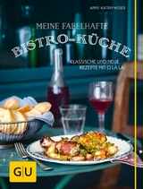 Meine fabelhafte Bistro-Küche -  Anne-Katrin Weber