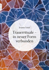 Trauerrituale – in neuer Form verbunden - Joanna Lisiak