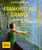 Krankheit als Chance - Dr. med. Ruediger Dahlke