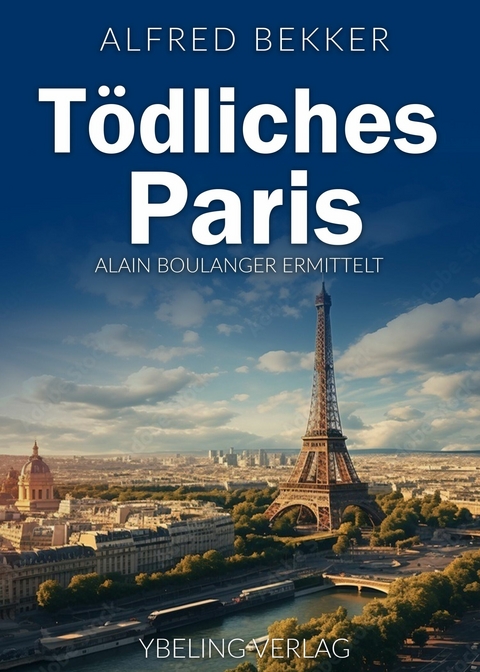 Tödliches Paris: Frankreich Krimis -  Alfred Bekker