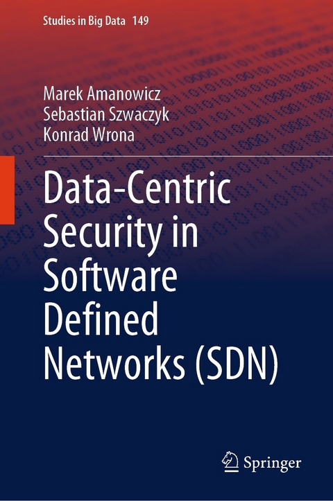 Data-Centric Security in Software Defined Networks (SDN) - Marek Amanowicz, Sebastian Szwaczyk, Konrad Wrona