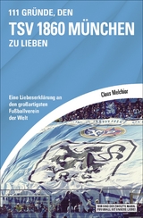 111 Gründe, den TSV 1860 München zu lieben - Claus Melchior