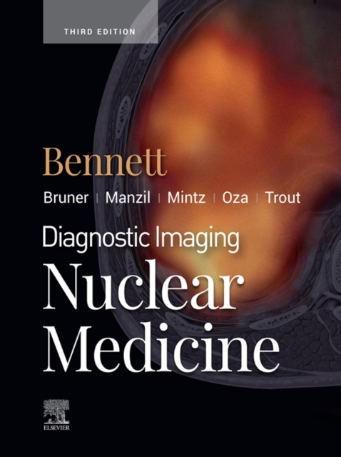 Diagnostic Imaging: Nuclear Medicine E-Book -  Paige A Bennett